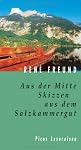 Aus der Mitte: Skizzen aus dem Salzkammergut (Picus Lesereisen)