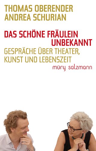 Produkt-Bild: Das sch&ouml;ne Fr&auml;ulein Unbekannt. Gespr&auml;che &uuml;ber Theater, Kunst und Lebenszeit