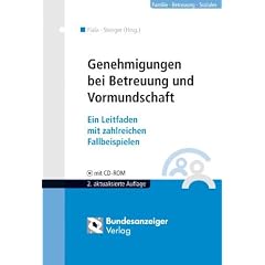 Genehmigungen bei Betreuung und Vormundschaft / mit CD-ROM: Ein Leitfaden mit zahlreichen Fallbeispielen. Mit ausf�llbaren Musterformularen auf CD-ROM