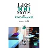 Les 100 mots de la psychanalysepar Jacques Andr�