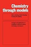 Chemistry through models : concepts and applications of modelling in chemical science, technology and industry