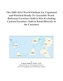 The 2009-2014 World Outlook for Unpainted and Finished Ready-To-Assemble Wood Bedroom Furniture Sold in Kits Excluding Custom Furniture Sold at Retail Directly to the Customer