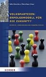 Produkt-Bild: Volksparteien: Erfolgsmodell f&uuml;r die Zukunft?: Konzepte, Konkurrenten und Konstellationen