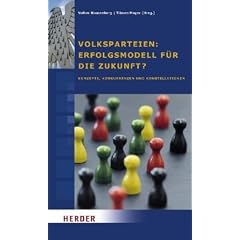 Volksparteien: Erfolgsmodell f�r die Zukunft?: Konzepte, Konkurrenten und Konstellationen