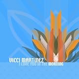 Vicci Martinez I Love You In The Morning