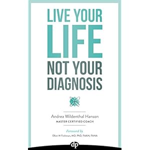 Live Your Life, Not Your Diagnosis: How to Manage Stress and Live Well with Multiple Sclerosis