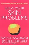 Solve Your Skin Problems: The Drug-Free Guide to Achieving Beautiful, Healthy Skin (Optimum Nutrition Handbook)