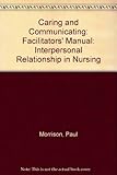 Caring and communicating : the interpersonal relationship in nursing