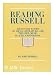 Reading Russell: Essays, 1941-1988 on Ideas, Literature, Art, Theater, Music, Places, and Persons