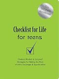 Checklist for Life for Teens: Timeless Wisdom & Foolproof Strategies for Making the Most of Life's Challenges and Opportunities