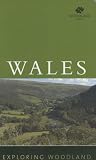 Exploring Woodland: Wales: The Woodland Trust (Exploring Woodland)