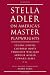 Stella Adler on America's Master Playwrights: Eugene O'Neill, Thornton Wilder, Clifford Odets, William Saroyan, Tennessee Williams, William Inge,...