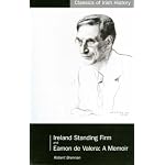 Ireland Standing Firm and Eamon De Valera: My Wartime Mission in Washington/a Memoir (Classics of Irish History) book cover