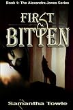 First Bitten: The Alexandra Jones series Book 1