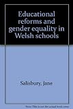 Educational reforms and gender equality in Welsh schools. Diwygiadau addysgol a chydraddoldeb rhywiol yn ysgolion Cymru