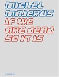 Revue Jrp/Ringier  / Michel Majerus: If We Are Dead, So It Is