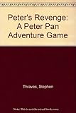 Peter's revenge : an adventure game based on J.M. Barrie's Peter Pan and Wendy