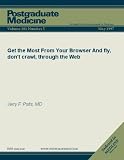 Get the Most From Your Browser: And fly, don't crawl, through the Web (Postgraduate Medicine)
