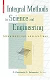 Integral Methods in Science and Engineering: Techniques and Applications