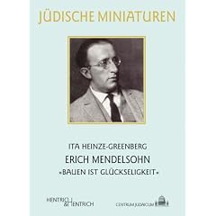 Erich Mendelsohn: "Bauen ist Gl�ckseligkeit"