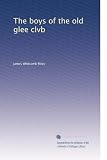 The boys of the old glee clvb