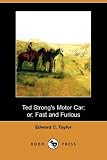 Ted Strongs Motor Car; Or, Fast and Furious (Dodo Press)