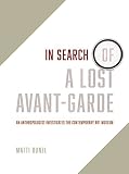 In search of a lost avant-garde : an anthropologist investigates the contemporary art museum