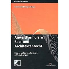Anwaltformulare Bau- und Architektenrecht: Prozess- und Vertragsformulare mit Erl�uterungen und CD-ROM