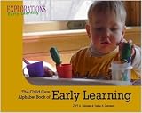 The Child Care Alphabet Book of Early Learning The Child Care Alphabet Book of Early Learning