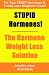 STUPID Hormones! The Hormone Weight Loss Solution: Fix your CRAZY Hormones and Finally Lose Weight for Good!
