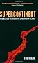 Supercontinent: 10 Billion Years in the Life of Our Planet
