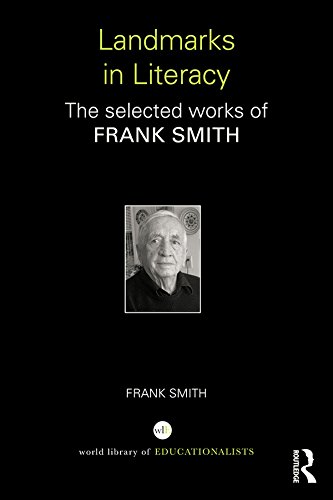 Landmarks in Literacy: The Selected Works of Frank Smith (World Library of Educationalists Series)