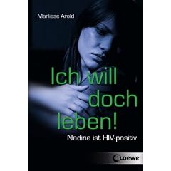 Ich will doch leben!: Nadine ist HIV-positiv