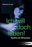 Ich will doch leben!: Nadine ist HIV-positiv