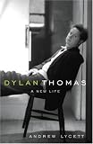 Dylan Thomas: A New Life (Unabridged)