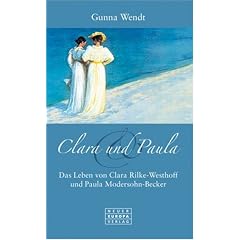 Clara und Paula. Das Leben von Clara Rilke-Westhoff und Paula Modersohn-Becker