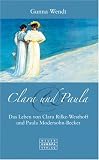 Clara und Paula. Das Leben von Clara Rilke-Westhoff und Paula Modersohn-Becker