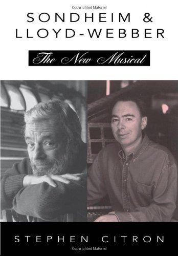 Stephen Sondheim and Andrew Lloyd Webber: The New Musical (The Great Songwriters) by Citron, Stephen (2001) Hardcover