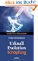 Urknall, Evolution - Sch�pfung: Glaube contra Wissenschaft?
