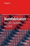Nanofabrication: Principles, Capabilities and Limits