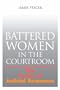 Battered Women In The Courtroom: The Power of Judicial Responses (Northeastern Series on Gender, Crime, and Law)