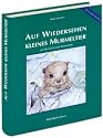 Auf Wiedersehen, kleines Murmeltier. Die Geschichte eines Almsommers