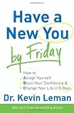 Have a New You by Friday: How to Accept Yourself, Boost Your Confidence & Change Your Life in 5 Days Image of Have a New You by Friday: How to Accept Yourself, Boost Your Confidence & Change Your Life in 5 Days