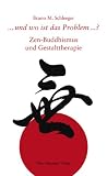 Und wo ist das Problem...?: Zen-Buddhismus und Gestalttherapie Image of Und wo ist das Problem...?: Zen-Buddhismus und Gestalttherapie