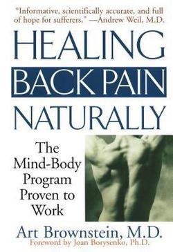 M.D. Arthur H. Brownstein: Healing Back Pain Naturally : The Mind Body Program Proven to Work (Paperback); 2001 Edition