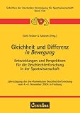 Produkt-Bild: Gleichheit und Differenz in Bewegung: Entwicklungen und Perspektiven f&uuml;r die Geschlechterforschung in der Sportwissenschaft. Jahrestagung der ... vom 4.-6. November 2004 in Freiburg
