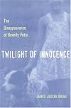 Twilight Of Innocence: The Disappearance Of Beverly Potts (True Crime Series (Kent, Ohio).)
