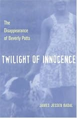 Twilight Of Innocence: The Disappearance Of Beverly Potts (True Crime Series (Kent, Ohio).)
