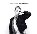 Love Is Not Pop + 3