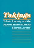 Takings: Private Property and the Power of Eminent Domain